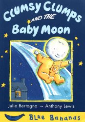 Clumsy Clumps and the Baby Moon